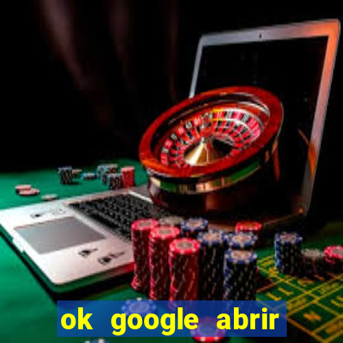 ok google abrir jogo de c****